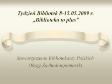 Tydzień Bibliotek 8-15.05.2009 "Biblioteka to plus"