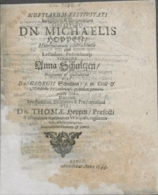 Nuptiarum Festivitati Integerrimi [...] Viri Juvenis Dn. Michaelis Hoppen, Matrimonium contrahentis cum [...] Virgine Anna Schultzen [...] Viri Dn. Georgii Schultzen [...] Civis & Mercatoris VVismariensis quondam primarii relicta Filia. Nunc vero [...] Praestantissimi Viri Dn. Thomae Hoppen, Praefecti Vectigalium marinorum Wolgasti [...] dilecta privigna