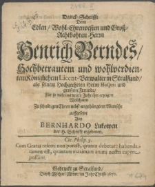 Danck-Schrifft Dem Edlen [...] Herrn Henrich Berndes [...] Königlichen Licent-Verwalter in Stralsund, als seinem Hochgeehrten Herrn Hospiti [...] Für so viele ins dritte Jahr ihm erzeigete Wolthaten