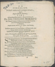C. D. Cordolium. Solatii mixtura temperatum, Quod Super sancto funere, Viri [...] Dn. Balthasaris Rhawen, SS. Theol. Licent. & Superintendentis Ecclesiarum Stralsundensium [...] Pridie Calend. Martias IX. Vespert. beate mortui, in Debitae pietatis & Gratitudinis testimonium, nee non pii effectus ultimum documentum Significare & contestari voluerunt Cognatus & Agnati. Anno IVIt VIr beatVs eXhIs terrIs aD ChrIstVM, VbI paX est & reqVIes