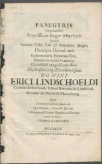 Panegyris Super Laudibus Serenissimae Regiae Majestatis Quondam Summae Fidei Viri [...] Carolinae in Scania Academiae Cancellarii [...] Domini Erici Lindschoeldi Comitis de Staffund [...] Quas Secundo post solenne funus die XXI Octobris [...] M DC XC [...]