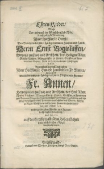 Ehren-Lieder, Welche Vor und nach der öffentlichen Lob-Rede, so auff gnädigste Verordnung Ihrer Hochfürstl. Durchl. Des [...] Herrn Ernst Bogislaffen, Hertzogs zu Croy und Areschott [...] hertliebsten Fr. Mutter, der weiland [...] Fr. Annen, Hertzoginnen zu Croy und Areschott [...] unser gnädigsten Fürstin und Frauen, hochseeligster Gedächtnüss, den 7. Julii 1680. auff der Greiffswaldischen Hohen Schule mit Music demütig abgesungen