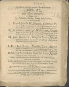 Symbolica Imperatorum Romanorum Enneas, aut cohors nonaria, Quam cum Per-Eximi [...] ac Adolescentes : I. Ernest. Joach. Wolffgram[m] [...] II. Brandan. Christoph. Wesemann [...] & III. Joh. Dochow [...] Nec non I. Petr. Ioh. Kraaz [...] & II. Martin. Meinelvus [...] Ambo post frequentatum quadriennium, ad [...] Sedinense Carolinum, Relicto, quod incoluerant, contubernio, omnes ineunte vere se conferrent, praeter priorem, qui paucis ante Septimanis eo se jam contulerat, Quo tempore duo illi contubernales Mens. Martio [...] 1699 valedixerant, gratulantes apprecati sunt, Reliqui Commilitiones ejusdem in aedibus Dn. Rectoris contubernii [...] alumni