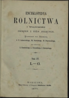 Encyklopedya rolnictwa i wiadomości związek z niem mających T. 4 : L - O