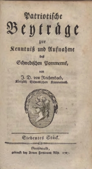 Patriotische Beyträge zur Kenntniß und Aufnahme des Schwedischen Pommerns. 1787 St. 7
