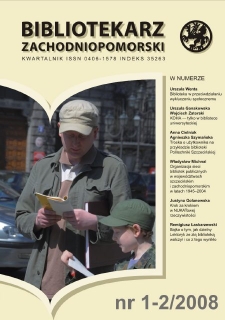 Bibliotekarz Zachodnio-Pomorski : biuletyn poświęcony sprawom bibliotek i czytelnictwa Pomorza Zachodniego. R.49, 2008 nr 1-2 (130)
