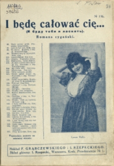 I będę całować cię... : romans cygański