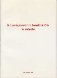 Rozwiązywanie konflikt&oacute;w w szkole. Materiały pokonferencyjne