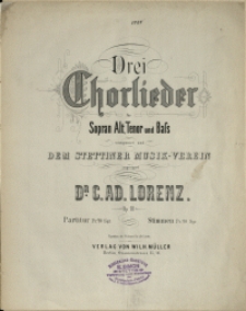 Drei Chorlieder : für Sopran, Alt, Tenor und Bass : op. 18