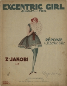 Excentric girl : shimmy-fox : Dzieweczką miłą ja jestem wszak : r&eacute;ponse &agrave; "Electric girl" : op. 7