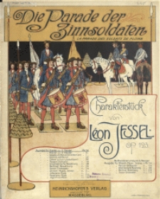 Die Parade der Zinnsoldaten = Parade des soldats de plomb : Charakterst&uuml;ck : Op. 123