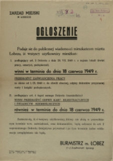 [Afisz] Ogłoszenie [Inc.:] Podaje się do publicznej wiadomości mieszkańcom miasta Łobezu, iż wszyscy użytkownicy mieszkań [...] winni [...] przedłożyć zaświadczenia pracy [...]