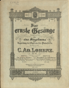 Vier ernste Gesänge : (Gedichte von Fr. Oser) : für eine Singstimme mit Begleitung der Orgel oder des Pianoforte : Op. 58 H. 1