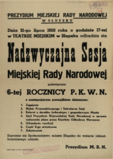 [Afisz. Inc.:] [...] Nadzwyczajna Sesja Miejskiej Rady Narodowej poświęcona 6-tej rocznicy P.K.W.N. [...]