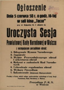 [Afisz. Inc.:] [...] Uroczysta Sesja Powiatowej Rady Narodowej w Wałczu [...]
