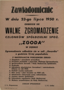 [Afisz] Zawiadomienie [Inc.:] W dniu 23-go lipca 1950 r. odbędzie się walne zgromadzenie członków Spółdzielni Spoż. "Zgoda" w Dębnie [...]