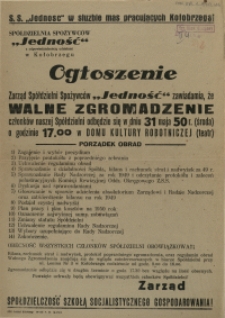 [Afisz] Ogłoszenie [Inc.:] Zarząd Spółdzielni Spożywców "Jedność" zawiadamia, że Walne Zgromadzenie członków Spółdzielni odbędzie się w dniu 31 maja 50 r. [...]