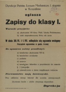 [Afisz. Inc.:] Dyrekcja Państw. Liceum Mechaniczn. I. stopnia w Koszalinie ogłasza zapisy do klasy I [...]
