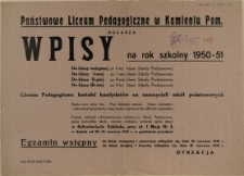 [Afisz. Inc.:] Państwowe Liceum Pedagogiczne w Kamieniu Pom. ogłasza wpisy na rok szkolny 1950-51 [...]