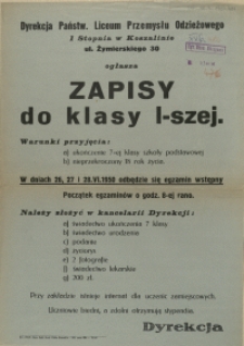 [Afisz. Inc.:] Dyrekcja Państw. Liceum Przemysłu Odzieżowego I Stopnia w Koszalinie [...] ogłasza zapisy do klasy I-szej [...]