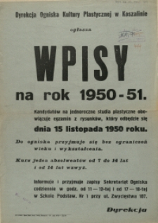 [Afisz. Inc.:] Dyrekcja Ogniska Kultury Plastycznej w Koszalinie ogłasza wpisy na rok 1950-51 [...]