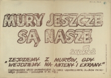 [Afisz. Inc.:] Mury jeszcze są nasze [...]