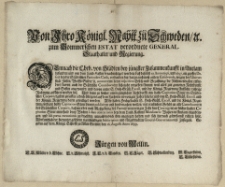 Von Ihro Königl. Maytt. zu Schweden, [et]c. zum Pommerschen Estat verordnete General-Staathalter und Regierung : Demnach die Ehrb. von Städten bey jüngster Zusammenkunfft in Anclam befunden, und von dem Land-Kasten benachrichtiget worden, daß daselbst ex Anno 1696. und 1697. ein grosser Defect bey der Städtischen Particulier-Casa, verhanden sey [...]. Also haben [...] Hoch-Gräfl. Excell. und die Königl. Regierung sothane halbe Capitation-Steur hiemit publiciren und kund machen wollen [...] daß ein jeder [...] sein Contingent an solcher halben Capitation Steur innerhalb drey Wochen a dato [p]ublicationis bey dem Land-Kastens Mandatario Wahlen in Anclam einzubringen, und [...] zu bezahlen [...] : [Dat.] Gegeben auf dem Königl. Schlosse zu Alten Stettin, den 16. Augusti Anno 1699