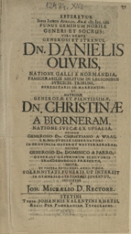 Efferetur Ipsis Idibus Aprilis, Aerae M DC. LIII. Funus [...] Viri [...] Dn. Danielis Ouvris, Natione Galli E Normandia [...] Svecicis Tribuni [...] Et Matronae [...] Dn. Christinae A Biorneram, Natione Svecae Ex Upsalia [...] Dn. Christiano A Waas [...] Viduae [...] Funeris Ut Intersit In Gymnasio Stetinensi Juventus, Invitatur A Joh. Micraelio D. Rectore