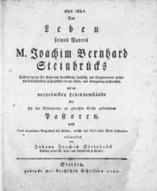 Das Leben seines vaters M. Joachim Bernhard Steinbrücks Pastors an der St. Peter- und Paulskirche hieselbst [...] und die vornehmsten Lebensumstände aller seit der Reformation an gedachter Kirche gestandenen Pastoren, nebst einem vorgesesetzten Verzeichnisz der Söhne, welche das Leben ihrer Väter beschrieben
