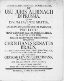 Dissertatio Juridica Inauguralis, De Usu Juris Albinagii in Prussia, Quam Divina Favente Gratia, Ex Decreto [...] Senatus Academici Pro Loco Professionis Extraordinariae