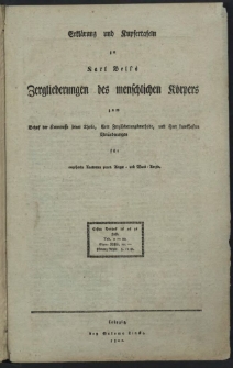 Erklärung und Kupfertafeln zu Karl Bell's Zergliederungen des menschlichen Korpers zum Behuf der Kenntnisse seiner Theile, ihrer Zergliederungsmethode, und ihrer krankhaften Veränderungen