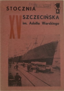 Stocznia Szczecińska im. A. Warskiego : jednodniówka z okazji "Dnia Stoczniowca" 15-lecia Stoczni Szczecińskiej. 1062, 1 lipiec