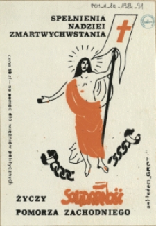 [Inc.:] Spełnienia nadziei Zmartwychwstania życzy Solidarność Pomorza Zachodniego