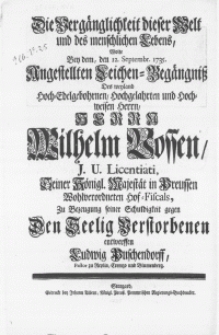 Die Vergänglichkeit dieser Welt und des menschlichen Lebens, Wolte Bey dem, den 12. Septembr. 1735. Angestellten Leichen-Begängniss Des weyland [...] Herrn Wilhelm Vossen, J.U. Licentiati [...] Zu Bezeugung seiner Schuldigkeit gegen Den Seelig Verstorbenen