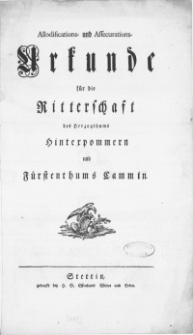 Allodifications- und Assecurations-Urkunde für die Ritterschaft des Herzogthums Hinterpommern und Fürstenthums Cammin