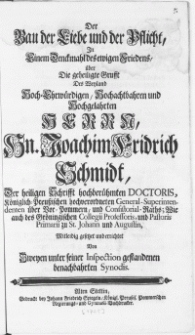 Der Bau der Liebe und der Pflicht, In Einem Denckmahl des ewigen Friedens, über Die geheiligte Grufft Des Weyland [...] Herrn Hn. Joachim Fridrich Schmidt, Der heiligen Schrifft [...] Doctoris [...] und [...] des Gröningischen Colegii Professoris [...]