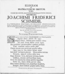 Elegiam In Praematurum Obitum, Viri [...] Joachimi Friderici Schmidii, S.S. Theologiae Doctoris, In Collegio Groeningiano, Quod Stargardiae Floret Professoris [...] : Die XI. Decembr. Anni 1724. demortui