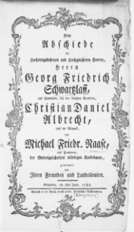 Dem Abschiede der [...] Herrn Georg Friedrich Schwartzlaff, aus Pommern, bey der Rechten Kandidat, Christian Daniel Albrecht, aus der Altmark, und Michael Friedr. Naase, aus Pommern, der Gottesgelahrtheit w&uuml;rdigen Kandidaten