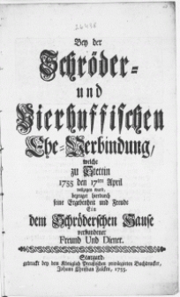 Bey der Schröder- und Vierhuffischen Ehe-Verbindung, welche zu Stettin 1755 den 17ten April vollzogen ward
