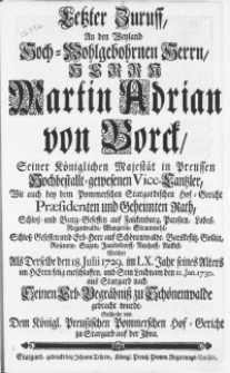 Letzter Zuruff, An den Weyland [...] Herrn Martin Adrian von Borck, Seiner Königlichen Majestät in Preussen Hochbestallt-gewesenen Vice-Cantzler [...] Welcher Als Derselbe den 18. Julii 1729. im LX. Jahr seines Alters [...] entschlaffen, und Sein Leichnam den 11. Jan. 1730. aus Stargard nach Seinen Erb-Begräbniß zu Schönenwalde gebracht wurde