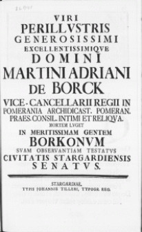Viri Perillustris Generosissimi [...] Domini Martini Adriani De Borck Vice-Cancellarii Regii In Pomerania [...] Mortem Lvget
