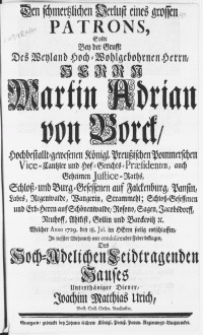 Den schmertzlichen Verlust eines grossen Patrons, Solte Bey der Grufft Des Weyland [...] Herrn Martin Adrian von Borck, Hochbestallt-gewesenen Königl. Preußischen Pommerschen Vice-Cantzler [...] Welcher Anno 1729. den 18. Jul. im Herrn seelig entschlaffen