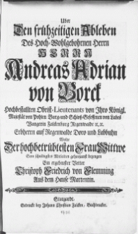 Uber Den fr&uuml;hzeitigen Ableben Des [...] Herrn Andreas Adrian von Borck Hochbestallten Obrist-Lieutenants von Ihro K&ouml;nigl. Majest&auml;t von Polen Burg- und Schloss-Gesessenen von Labes Wangerin Falckenburg [...]