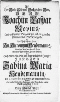 Als Der Hoch-Edle [...] Herr Joachim Caspar Movius [...] Bürgermeister [...] der Stadt Stargard, Mit [...] Der [...] Jungfer Sabina Maria Heydemannin : den 31. Augusti 1730. in Cammin Ihr Hochzeitliches Festin begingen