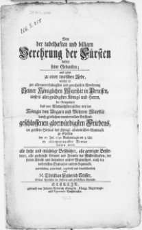 Von der tadelhaften und billigen Verehrung der Fürsten liefert seine Gedanken; und ladet zu einer teutschen Rede welche er zur [...] Verehrung Seiner Königlichen Majestät in Preussen unsers [...] Königs und Herrn, bei Gelegenheit des [...] mit der Königin von Ungarn Böhmen Majestät [...] geschlossenen [...] Friedens, im [...] des Königl. akademischen Gymnasii zu Stettin den 20. Jul. 1742 [...] halten wird, alle [...] Beschützer [...] Freunde [...] auch die wehrtesten Studiosos unsers Gymnasii [...] ergebenst [...] ein M. Christian Friderich Stisser, Königl. Professor der Historie [...]