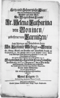 Hertz- und Schmertzliche Klage, über den [...] Abschied aus dieser Welt, Der [...] Fr. Helena Catharina von Boninen, gebohrne von Carnitzen [...] Hn. Casimir Wedige von Bonin [...] Hauptmanns zu Treptow [...] Frau Gemahlin :Als dieselbe am 31. Martii 1702 [...] seelig verschieden