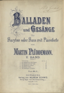 Balladen und Gesänge : für Baryton oder Bass mit Pianoforte Bd 5
