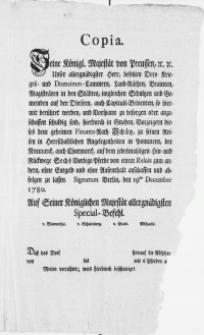Copia. Seine Königl. Majestät von Preussen [...] befehlen Dero Krieges- und Domainen-Cammern, Land-Räthen [...] so hiermit berühret werden, und Vorspann zu besorgen oder anzuschaffen schuldig sind [...] Vorzeigern dieses [...] Schütz, zu seinen [...] Angelegenheiten in Pommern [...] auf dem [...] Hin- und Rückwege Sechs Vorlege-Pferde von einem Relais zum andern, ohne Entgeld [...] anschaffen und abfolgen zu lassen. Signatum Berlin, den 19ten December 1780