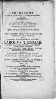 Programma Externum Prophetarum V. T. Habitum Illustrans Qvo Simul Solemnia Qvibvs Ex Decreto Et Avctoritate [...] Inclytae Vrbis Hvivs Senatvs, Scholae Patroni, Vt Et Svffragis Spectatissimi Ephorvm Collegii Scholae Senatoriae Svbrector Vir [...] Carolvs Tessmar, Scholae Hvcvsqve Baccalavrevs [...] De Evmathia Vetervm Apto Doctori Praecipve Attendenda Peroratvrvs D. XIII. Octobr. MDCCLVI [...] Loco Consveto In Panegyri Solemni Renvnciabitvr Post Sermonem De Doctoribvs Scholas, Et Scholis Doctores Ornantibvs, Indicit, Omnesqve Litterarvm Patronos [...] Invitat M. Gotthilf Travgott Zachariae, Scholae Senatoriae Rector