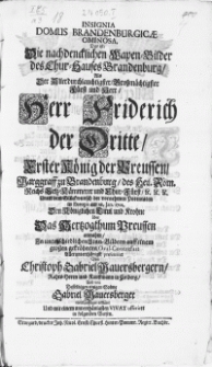 Insignia Domus Brandenburgicae Ominosa, Das ist die nachdencklichen Wapen-Bilder des Chur-Hauses Brandenburg, Als der [...] Herr Friderich der Dritte, Erster König der Preussen [...] Potentaten in Europa am 18. Jan. 1701, den Königlichen Titul und Krohne über das Hertzogthum Preussen [...] annahm